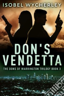 Don's Vendetta. E-book. Formato EPUB ebook di Isobel Wycherley