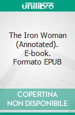 The Iron Woman (Annotated). E-book. Formato EPUB ebook di Margaret Deland