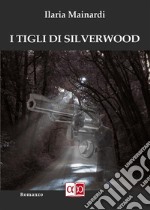 I Tigli di Silverwood. E-book. Formato EPUB ebook