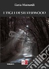 I Tigli di Silverwood. E-book. Formato EPUB ebook di Ilaria Mainardi