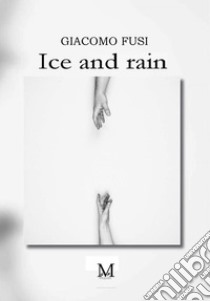 Ice and rain. E-book. Formato EPUB ebook di Fusi Giacomo