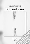 Ice and rain. E-book. Formato EPUB ebook di Fusi Giacomo