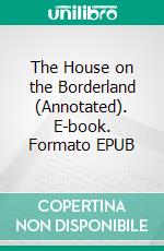 The House on the Borderland (Annotated). E-book. Formato EPUB ebook