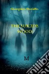 The suicide wood. E-book. Formato EPUB ebook di Daniello Giampiero