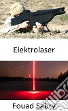 ElektrolaserBedrohungen der nächsten Generation erfordern Verteidigung der nächsten Generation. E-book. Formato EPUB ebook