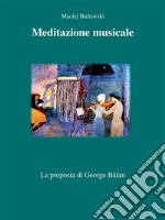 Meditazione musicaleLa proposta di George Balan. E-book. Formato EPUB ebook