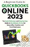 A Beginners Guide to QuickBooks OnlineThe Quick Reference Guide for Nonprofits and Small Businesses. E-book. Formato EPUB ebook di James.W Henson