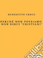 Perché non possiamo non dirci &quot;cristiani&quot;. E-book. Formato EPUB ebook