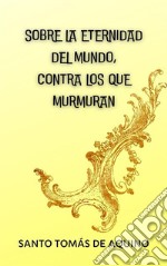 Sobre la eternidad del mundo, contra los que murmuran. E-book. Formato EPUB ebook