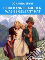 Heidi kann brauchen, was es gelernt hat. E-book. Formato EPUB ebook