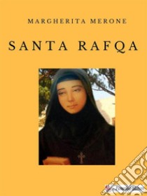 Santa Rafqa. E-book. Formato EPUB ebook di Margherita Merone