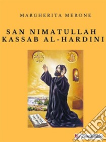 San Nimatullah Kassab Al-Hardini. E-book. Formato EPUB ebook di Margherita Merone