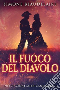 Il Fuoco Del Diavolo. E-book. Formato EPUB ebook di Simone Beaudelaire