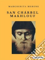 San Chárbel Makhlouf. E-book. Formato EPUB ebook