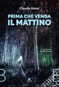 Prima che venga il mattino. E-book. Formato EPUB ebook di Claudia Alessi