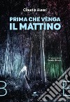 Prima che venga il mattino. E-book. Formato EPUB ebook