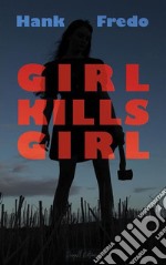 Girl Kills Girl. E-book. Formato EPUB ebook