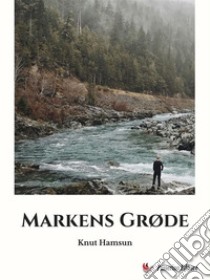 Markens Grøde. E-book. Formato EPUB ebook di Knut Hamsun