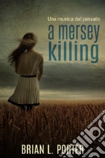 A Mersey Killing - Una musica dal passato. E-book. Formato EPUB ebook