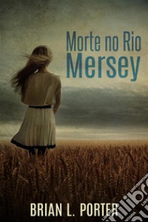 Morte no Rio Mersey. E-book. Formato EPUB ebook di Brian L. Porter