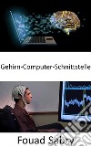 Gehirn-Computer-SchnittstelleMit diesen Gadgets ist es jetzt möglich, Maschinen mit Ihrem Verstand zu steuern. E-book. Formato EPUB ebook