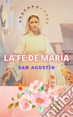 La fe de María. E-book. Formato EPUB