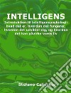 IntelligensIntroduktion til intelligenspsykologi: hvad det er, hvordan det fungerer, hvordan det udvikler sig, og hvordan det kan påvirke vores liv. E-book. Formato EPUB ebook