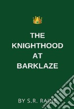 The Knighthood at Barklaze. E-book. Formato EPUB