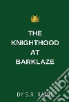 The Knighthood at Barklaze. E-book. Formato EPUB ebook