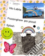 Pozzanghere per piccoli Splash. E-book. Formato PDF ebook