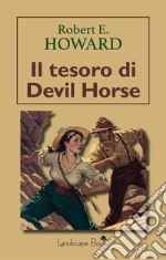 Il tesoro di Devil Horse. E-book. Formato EPUB