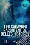 Les Cadavres Racontent de Belles Histoires. E-book. Formato EPUB ebook