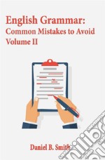 English Grammar: Common Mistakes to Avoid Volume II. E-book. Formato EPUB ebook