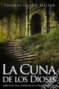 La Cuna de los Dioses. E-book. Formato EPUB ebook di Thomas Quinn Miller