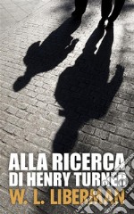 Alla ricerca di Henry Turner. E-book. Formato EPUB ebook