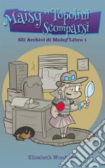 Maisy e i Topolini Scomparsi. E-book. Formato EPUB ebook