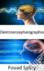 ElektroenzephalographieElektroenzephalographie-basiertes Gedankenlesen ist nicht länger nur eine Fantasie; es könnte in naher Zukunft Realität werden. E-book. Formato EPUB ebook