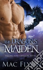 The Dragon&apos;s Maiden: A Dragon Shifter Romance (Falling For a Dragon Book 2). E-book. Formato EPUB ebook