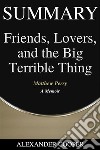 Summary of Friends, Lovers, and the Big Terrible Thingby Matthew Perry - A Memoir - A Comprehensive Summary. E-book. Formato EPUB ebook