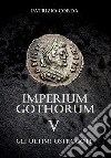 Imperium Gothorum. Gli Ultimi Ostrogoti. E-book. Formato EPUB ebook