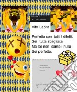 Perfetta con tutti I difettiSei tutta sbagliata Ma se non cambi nulla Sei perfetta. E-book. Formato PDF ebook