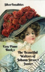 The Beautiful Waltzes of Johann Strauss Junior for Easiest Piano Book 2. E-book. Formato EPUB ebook