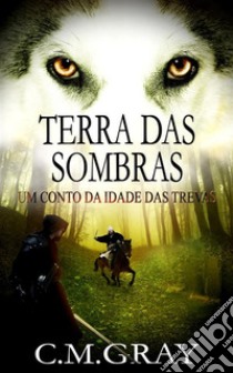 Terra das Sombras. E-book. Formato EPUB ebook di C.M. Gray