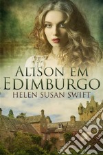 Alison Em Edimburgo. E-book. Formato EPUB ebook