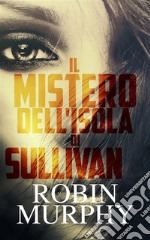 Il Mistero dell&apos;Isola di Sullivan. E-book. Formato EPUB ebook