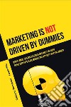 Marketing (is not) driven by dummiesWhat SMART system integrators need to know to deliver effective marketing without wasting money. E-book. Formato EPUB ebook