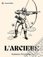 L&apos;arciere. E-book. Formato EPUB ebook