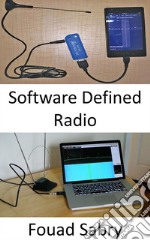 Software Defined RadioWithout software defined radio, the promises of 5G might not be achievable at all. E-book. Formato EPUB ebook