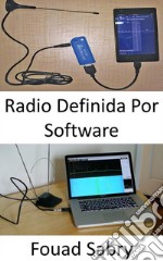 Radio Definida Por SoftwareSin radio definida por software, las promesas de 5G podrían no ser alcanzables en absoluto. E-book. Formato EPUB ebook