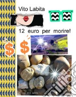 12  euro per morire!. E-book. Formato PDF ebook